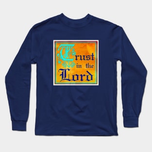 Trust In The Lord Long Sleeve T-Shirt